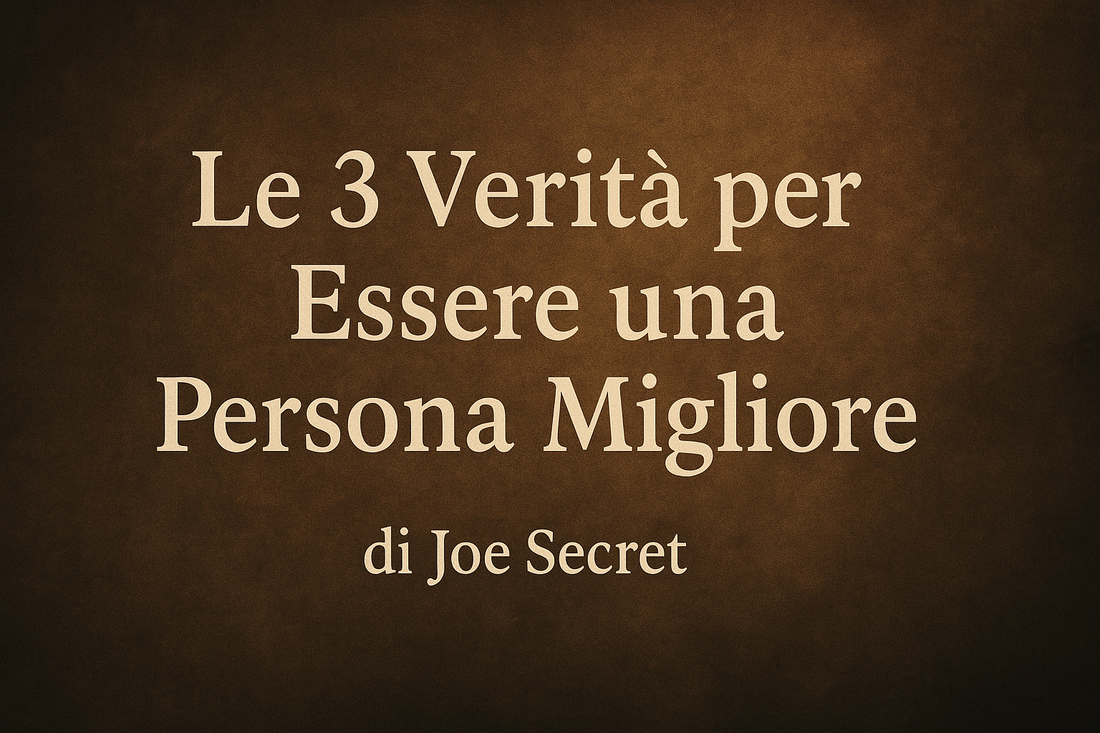 Le 3 Verità per Essere una Persona Migliore