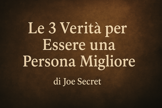Le 3 Verità per Essere una Persona Migliore
