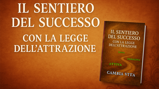 ✨ Il Sentiero del Successo con la Legge dell’Attrazione ✨